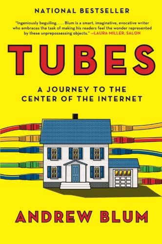 Tubes: A Journey To The Center Of The Internet