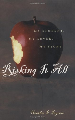 Risking It All: My Student, My Lover, My Story,Used