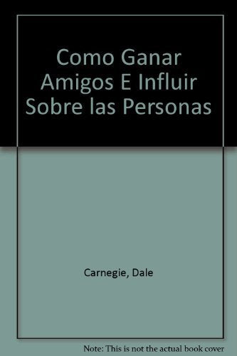 Como Ganar Amigos E Influir Sobre Las Personas, Edicion Revisada/How To Win Friends And Influence People (Spanish Edition),Used