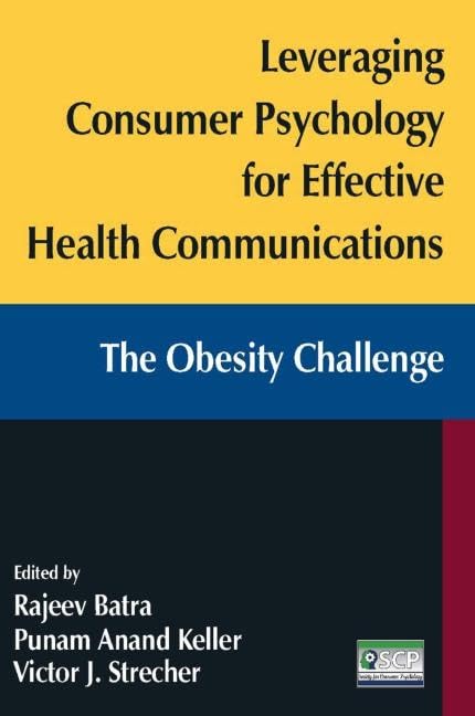 Leveraging Consumer Psychology for Effective Health Communications: The Obesity Challenge: The Obesity Challenge,Used