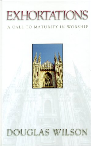 Exhortations : A Call To Maturity In Worship,New