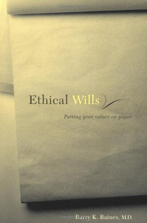 Ethical Wills: Putting Your Values On Paper,New
