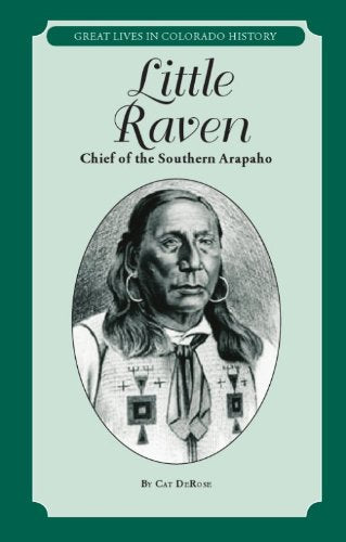 Little Raven: Chief of the Southern Arapaho (Great Lives in Colorado History) (Great Lives in Colorado History/ Personajes impor,Used