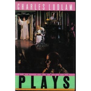 The Complete Plays of Charles Ludlam,Used