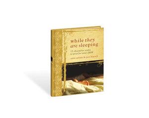 While They Are Sleeping: 12 Character Traits to Pray for the Children You Love,New