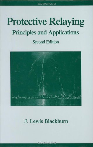 Protective Relaying: Principles And Applications, Second Edition (Power Engineering)