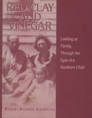 Red Clay & Vinegar: Looking at Family Through the Eyes of a Southern Child,Used