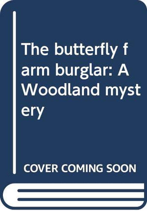The Butterfly Farm Burglar: A Woodland Mystery,Used