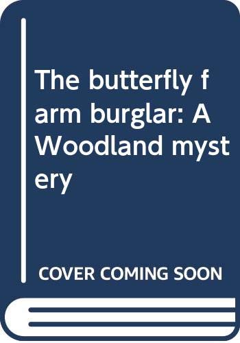 The Butterfly Farm Burglar: A Woodland Mystery,Used