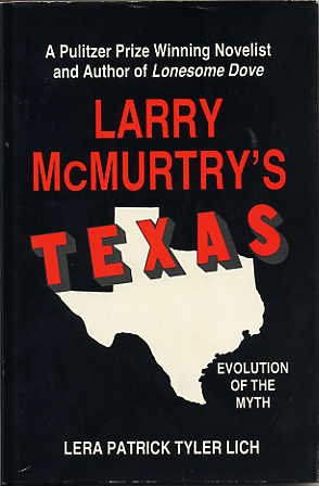 Larry McMurtry's Texas: Evolution of a Myth,Used