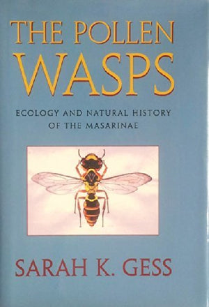 The Pollen Wasps: Ecology and Natural History of the Masarinae,Used