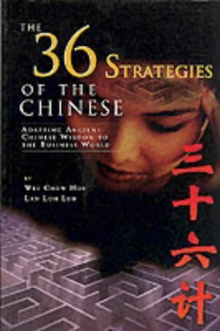 The 36 Strategies Of The Chinese: Adapting An Ancient Chinese Wisdom To The Business World By Hou, Wee Chow (2000) Paperback