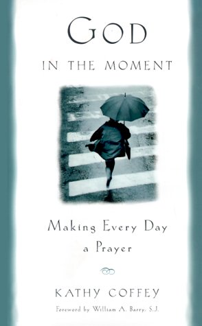 God in the Moment: Making Every Day a Prayer,Used