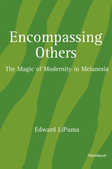 Encompassing Others: The Magic of Modernity in Melanesia,Used