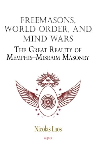 Freemasons, World Order, and Mind Wars: The Great Reality of MemphisMisraim Masonry,Used