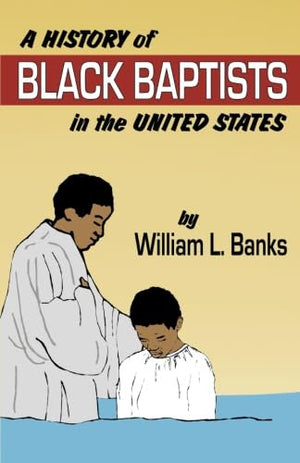 A History of Black Baptists in the United States,Used