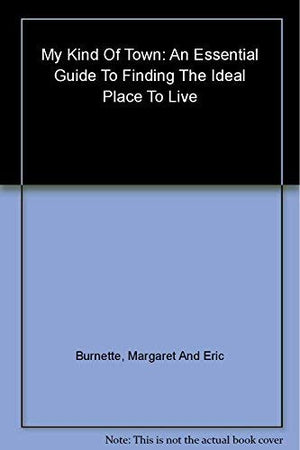 My Kind of Town: An Essential Guide to Finding the Ideal Place to Live,Used