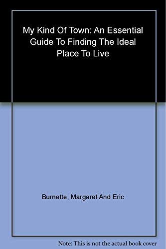My Kind of Town: An Essential Guide to Finding the Ideal Place to Live,Used