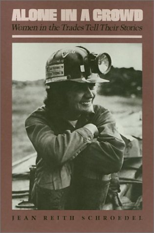 Alone In A Crowd: Women In The Trades Tell Their Stories (Women In The Political Economy)