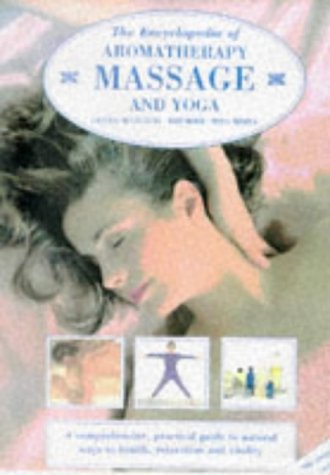 The Encyclopedia of Aromatherapy, Massage and Yoga: A Practical Guide to Natural Ways to Health, Relaxation and Vitality,Used