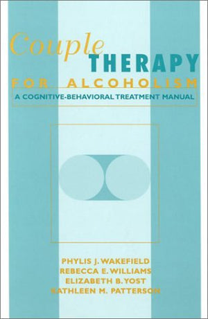 Couple Therapy for Alcoholism: A CognitiveBehavioral Treatment Manual,Used