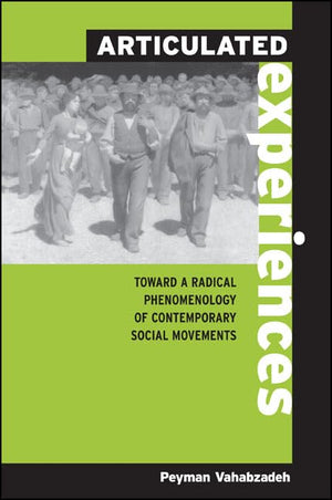 Articulated Experiences: Toward a Radical Phenomenology of Contemporary Social Movements (Suny Series in the Philosophy of the S,Used