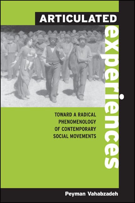 Articulated Experiences: Toward a Radical Phenomenology of Contemporary Social Movements (Suny Series in the Philosophy of the S,Used