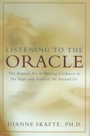 Listening to the Oracle; The Ancient Art of Finding Guidance in the Signs and Symbols All Around Us,New