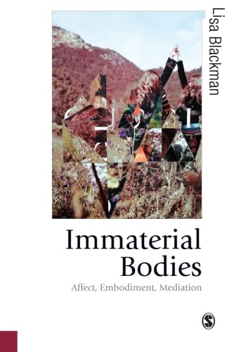 Immaterial Bodies: Affect, Embodiment, Mediation (Published in association with Theory, Culture & Society),Used