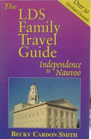 The LDS Family Travel Guide: Independence to Nauvoo,Used