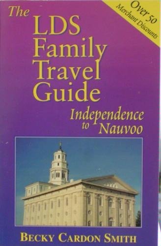 The LDS Family Travel Guide: Independence to Nauvoo,Used