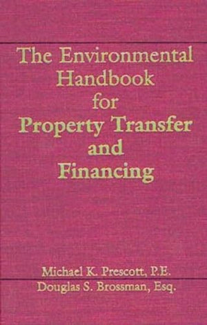 The Environmental Handbook for Property Transfer and Financing,New