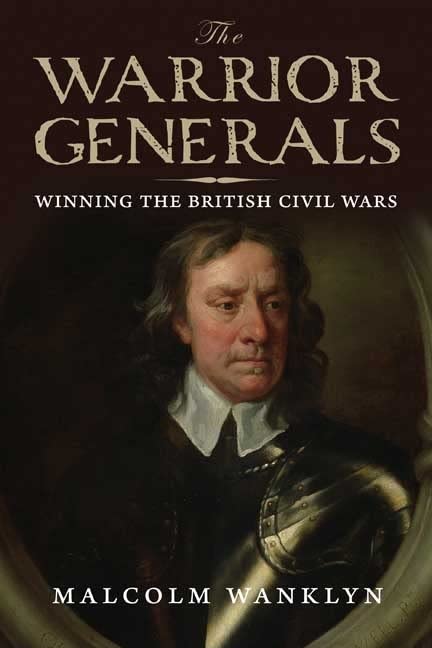 The Warrior Generals: Winning the British Civil Wars,Used
