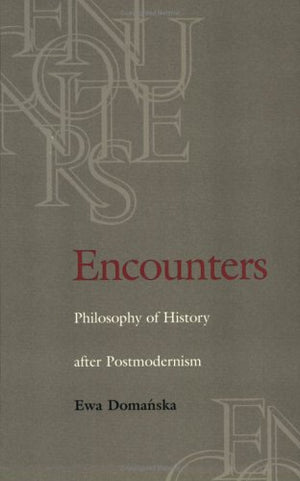 Encounters: Philosophy Of History After Postmodernism,Used