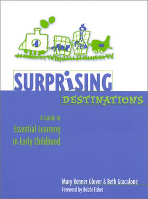 Surprising Destinations: A Guide to Essential Learning in Early Childhood,Used