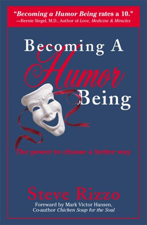 Becoming A Humor Being: The Power to Choose a Better Way,Used