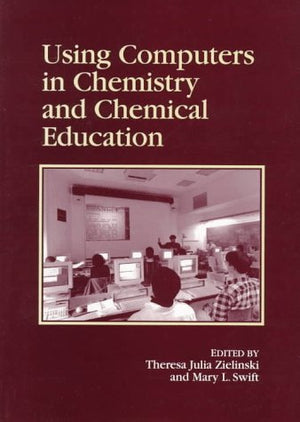 Using Computers in Chemistry and Chemical Education (ACS Professional Reference Book)