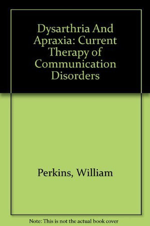 Dysarthria And Apraxia: Current Therapy of Communication Disorders,Used