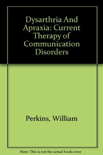 Dysarthria And Apraxia: Current Therapy of Communication Disorders,Used