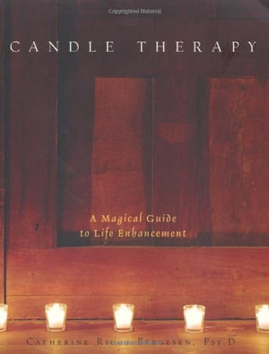Candle Therapy: The Magical Guide To Life Enhancement