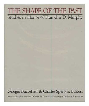 The Shape Of The Past: Studies In Honor Of Franklin D. Murphy,New