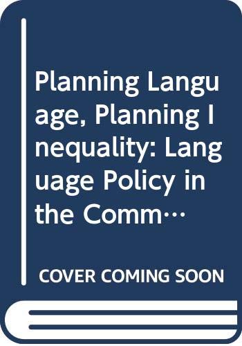 Planning Language, Planning Inequality: Language Policy In The Community (Language In Social Life Series)