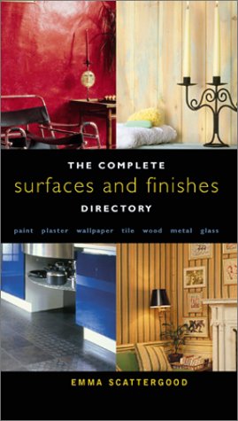 Complete Surfaces and Finishes Directory: Paint, Plaster, Wallpaper, Tile, Wood, Metal, Glass,Used