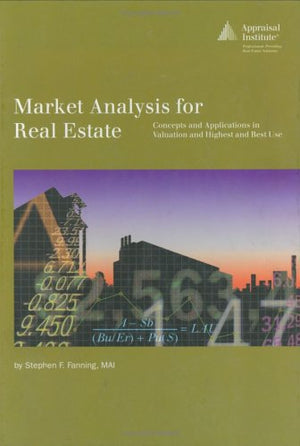 Market Analysis for Real Estate: Concepts and Application in Valuation and Highest and Best Use,New