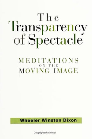 The Transparency of Spectacle: Meditations on the Moving Image (Suny Series in Postmodern Culture),Used
