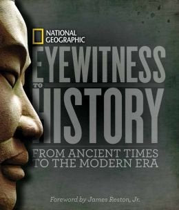 Eyewitness To History: From Ancient Times To The Modern Era