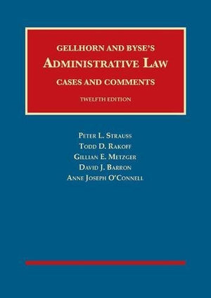 Gellhorn And Byses Administrative Law, Cases And Comments (University Casebook Series)