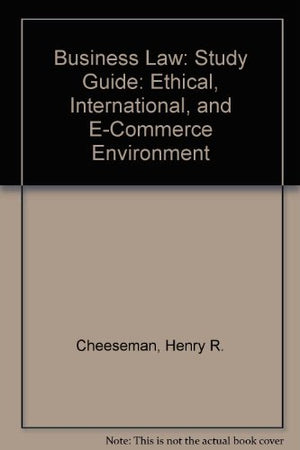 Business Law: Ethical, International, & Ecommerce Environment, Study Guide-new