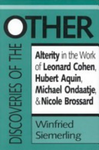 Discoveries of the Other: Alterity in the Work of Leonard Cohen, Hubert Aquin, Michael Ondaatje, and Nicole Brossard (Theory/Cul,Used