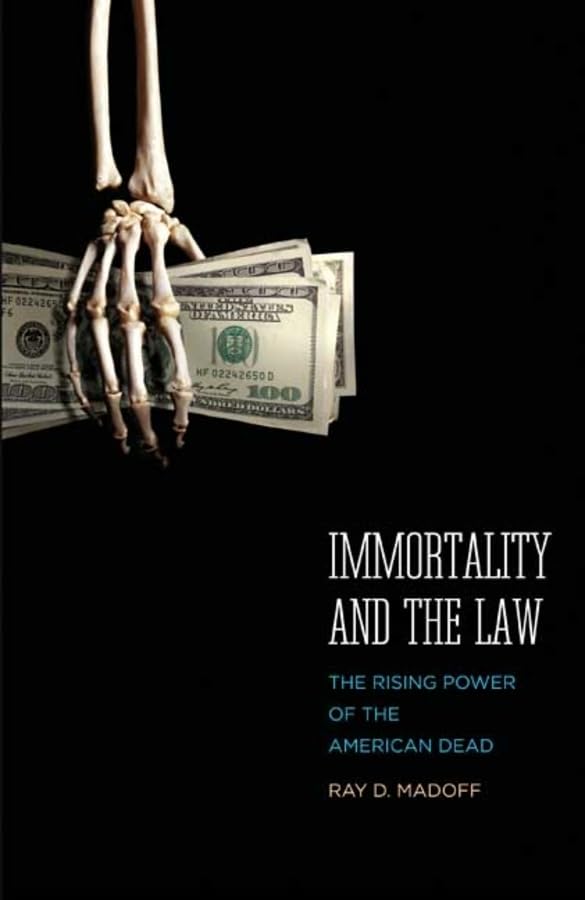 Immortality And The Law: The Rising Power Of The American Dead,New